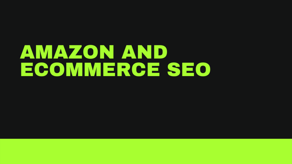 Amazon and Ecommerce SEO
